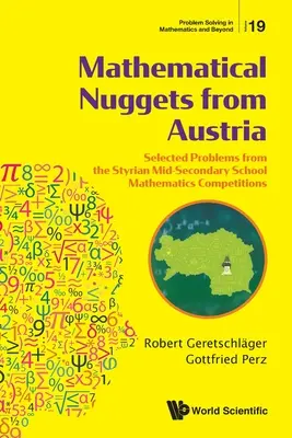 Matematikai rögök Ausztriából: Válogatott feladatok a stájer középiskolai matematikaversenyekről - Mathematical Nuggets from Austria: Selected Problems from the Styrian Mid-Secondary School Mathematics Competitions