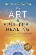 A spirituális gyógyítás művészete: Csakra és energia testmunka - The Art of Spiritual Healing: Chakra and Energy Bodywork