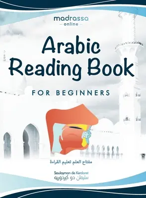 Arab olvasókönyv: Az arab ábécé és az arab betűk artikulációs pontjainak megtanulása. Olvasd a Koránt vagy bármilyen könyvet könnyedén. Kezdőknek és - Arabic Reading Book: Learn Arabic alphabet and articulation points of Arabic letters. Read the Quran or any book easily. For Beginners and