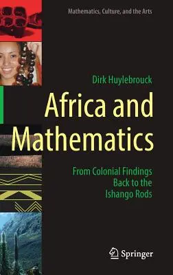 Afrika és a matematika: A gyarmati megállapításoktól vissza az Ishango rudakig - Africa and Mathematics: From Colonial Findings Back to the Ishango Rods