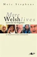 További walesi életek: Gone But Not Forgotten - More Welsh Lives: Gone But Not Forgotten