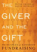 Az ajándékozó és az ajándék: A királysági adománygyűjtés alapelvei - The Giver and the Gift: Principles of Kingdom Fundraising