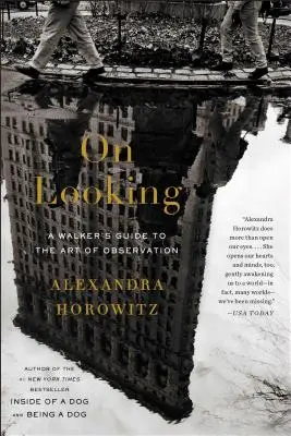 On Looking: A Walker's Guide to the Art of Observation - A megfigyelés művészetének útmutatója - On Looking: A Walker's Guide to the Art of Observation