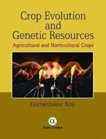 Növényi evolúció és genetikai erőforrások: Mezőgazdasági és kertészeti kultúrák - Crop Evolution and Genetic Resources: Agricultural and Horticultural Crops