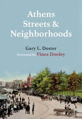 Athéni utcák és városrészek: Néhány utcanév és helységnév eredete a georgiai Athénban - Athens Streets and Neighborhoods: The Origins of Some Street Names and Place Names in Athens, Georgia