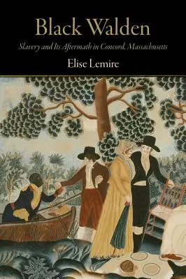 Fekete Walden: Concord, Massachusetts: A rabszolgaság és utóélete a massachusettsi Concordban - Black Walden: Slavery and Its Aftermath in Concord, Massachusetts