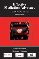 Hatékony közvetítői érdekérvényesítés - Útmutató gyakorlati szakemberek számára - Effective Mediation Advocacy - A Guide for Practitioners