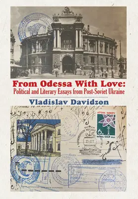 Odesszából szeretettel: Politikai és irodalmi esszék a posztszovjet Ukrajnában - From Odessa with Love: Political and Literary Essays in Post-Soviet Ukraine