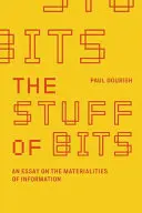 The Stuff of Bits: Egy esszé az információ anyagiságáról - The Stuff of Bits: An Essay on the Materialities of Information