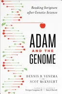 Ádám és a genom: A Szentírás olvasása a genetikai tudomány után - Adam and the Genome: Reading Scripture After Genetic Science