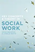 Kulcsfogalmak és elméletek a szociális munkában - Key Concepts and Theory in Social Work