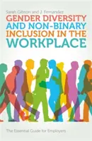 Nemi sokszínűség és nem-bináris integráció a munkahelyen: A munkáltatók alapvető útmutatója - Gender Diversity and Non-Binary Inclusion in the Workplace: The Essential Guide for Employers