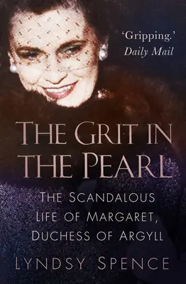 The Grit in the Pearl: Margaret, Argyll hercegnőjének botrányos élete - The Grit in the Pearl: The Scandalous Life of Margaret, Duchess of Argyll