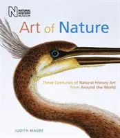 A természet művészete: Három évszázad természetrajzi művészete a világ minden tájáról - Art of Nature: Three Centuries of Natural History Art from Around the World