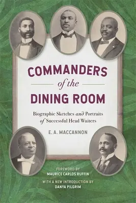 Az ebédlő parancsnokai: Életrajzi vázlatok és portrék sikeres főpincérekről - Commanders of the Dining Room: Biographic Sketches and Portraits of Successful Head Waiters