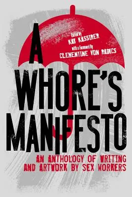 Egy kurva kiáltványa: Szexmunkások írásainak és művészeti alkotásainak antológiája - A Whore's Manifesto: An Anthology of Writing and Artwork by Sex Workers