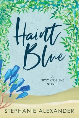 Haint Blue: A Tipsy Collins Novel