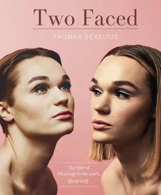 Kétarcúság: A smink művészete, hogy 100%-ban önmagad lehess - Two Faced: The Art of Makeup to Be 100% Yourself