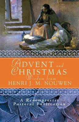 Adventi és karácsonyi bölcsességek Henri J. M. Nouwentől: Nouwen saját szavaival együtt - Advent and Christmas Wisdom from Henri J. M. Nouwen: Daily Scripture and Prayers Together with Nouwen's Own Words