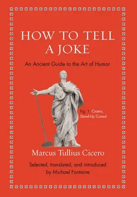 Hogyan mondjunk viccet? A humor művészetének ősi útmutatója - How to Tell a Joke: An Ancient Guide to the Art of Humor