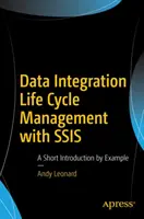 Adatintegrációs életciklus-menedzsment az Ssis segítségével: Rövid bevezetés példákon keresztül - Data Integration Life Cycle Management with Ssis: A Short Introduction by Example