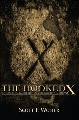 A horgas X: Kulcs Észak-Amerika titkos történetéhez - The Hooked X: Key to the Secret History of North America