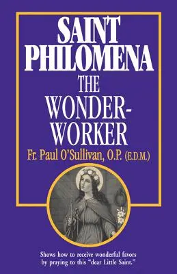 Szent Philoména: Philoména: A csodatevő - St. Philomena: The Wonder-Worker