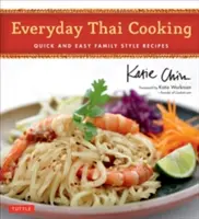 Mindennapi thaiföldi főzés: Gyors és egyszerű családi receptek [Thai szakácskönyv, 100 recept] - Everyday Thai Cooking: Quick and Easy Family Style Recipes [Thai Cookbook, 100 Recipes]