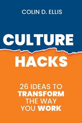 Culture Hacks: 26 módszer, amellyel átalakíthatod a munkádat - Culture Hacks: 26 ways to transform the way you work