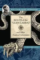 A Glen Carrig csónakjai és más tengeri kalandok: William Hope Hodgson összegyűjtött regényei, 1. kötet - The Boats of the Glen Carrig and Other Nautical Adventures: The Collected Fiction of William Hope Hodgson, Volume 1