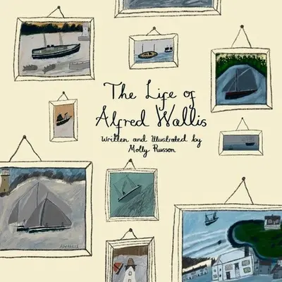 Alfred Wallis élete - The Life of Alfred Wallis