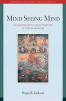 Az elmét látó elme: Mahamudra és a tibeti buddhizmus geluk hagyománya - Mind Seeing Mind: Mahamudra and the Geluk Tradition of Tibetan Buddhism