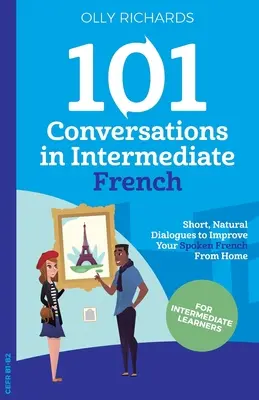 101 beszélgetés középfokú francia nyelven - 101 Conversations in Intermediate French