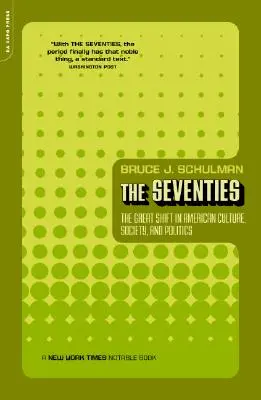 A hetvenes évek: Az amerikai kultúra, társadalom és politika nagy változása - The Seventies: The Great Shift in American Culture, Society, and Politics