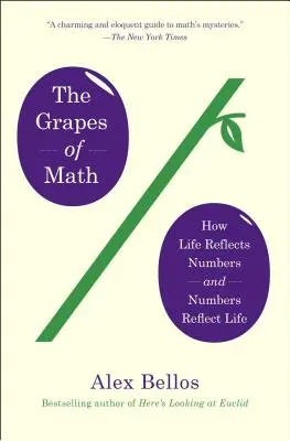 A matematika szőlője: Hogyan tükrözi az élet a számokat és a számok az életet - The Grapes of Math: How Life Reflects Numbers and Numbers Reflect Life