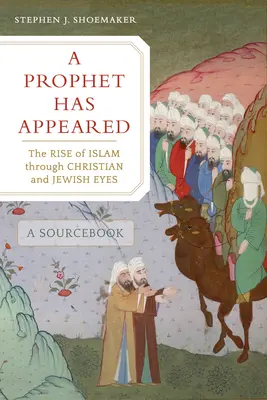Megjelent egy próféta: Az iszlám felemelkedése keresztény és zsidó szemmel, egy forrásgyűjtemény - A Prophet Has Appeared: The Rise of Islam Through Christian and Jewish Eyes, a Sourcebook