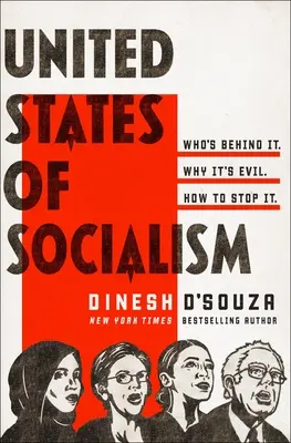 A szocializmus Egyesült Államai: Ki áll mögötte. Miért gonosz. Hogyan állítsuk meg. - United States of Socialism: Who's Behind It. Why It's Evil. How to Stop It.