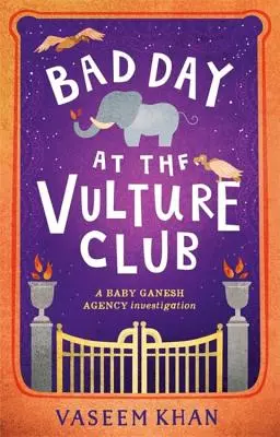 Rossz nap a Keselyű Klubban: Baby Ganesh Agency 5. könyv - Bad Day at the Vulture Club: Baby Ganesh Agency Book 5