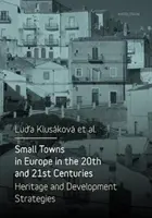 Európai kisvárosok a 20. és 21. században: Örökség és fejlesztési stratégiák - Small Towns in Europe in the 20th and 21st Centuries: Heritage and Development Strategies