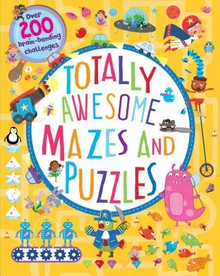 Totál félelmetes labirintusok és rejtvények: Több mint 200 agyhajlító kihívás - Totally Awesome Mazes and Puzzles: Over 200 Brain-Bending Challenges