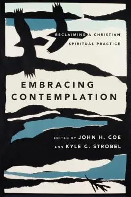 A szemlélődés átölelése: Egy keresztény spirituális gyakorlat visszaszerzése - Embracing Contemplation: Reclaiming a Christian Spiritual Practice