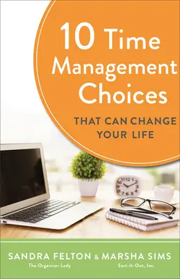 10 időgazdálkodási döntés, amely megváltoztathatja az életedet - 10 Time Management Choices That Can Change Your Life