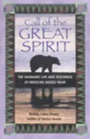 A Nagy Szellem hívása: Medicine Grizzly Bear sámáni élete és tanításai - Call of the Great Spirit: The Shamanic Life and Teachings of Medicine Grizzly Bear