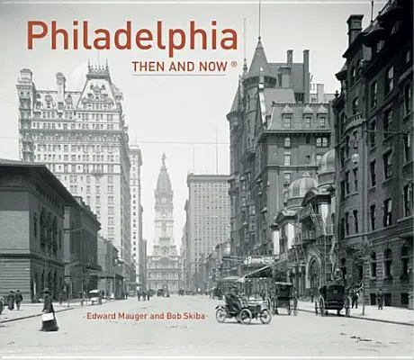 Philadelphia akkor és most(r) - Philadelphia Then and Now(r)