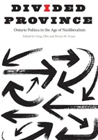 Megosztott tartomány: Ontario Politics in the Age of Neoliberalism (Ontarioi politika a neoliberalizmus korában) - Divided Province: Ontario Politics in the Age of Neoliberalism