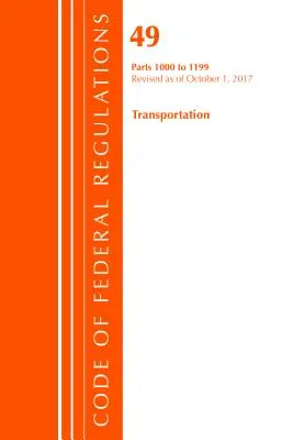 Code of Federal Regulations, Title 49 Transportation 1000-1199, Revised as October 1, 2017 (Office Of The Federal Register (U.S.)) - Code of Federal Regulations, Title 49 Transportation 1000-1199, Revised as of October 1, 2017 (Office Of The Federal Register (U.S.))