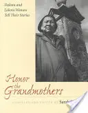 Tisztelet a nagymamáknak: Dakota és lakota nők mesélik történeteiket - Honor the Grandmothers: Dakota and Lakota Women Tell Their Stories