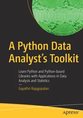 A Python adatelemzői eszköztár: A Python és a Python-alapú könyvtárak megismerése az adatelemzés és a statisztika alkalmazásával - A Python Data Analyst's Toolkit: Learn Python and Python-Based Libraries with Applications in Data Analysis and Statistics