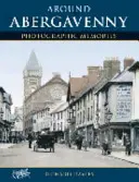 Abergavenny körül - fényképes emlékek - Around Abergavenny - Photographic Memories