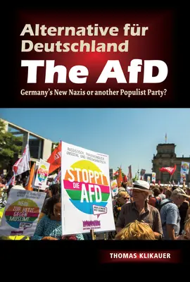 Alternative Fur Deutschland - Az Afd: Németország új nácsai vagy egy újabb populista párt? - Alternative Fur Deutschland - The Afd: Germany's New Nazis or Another Populist Party?